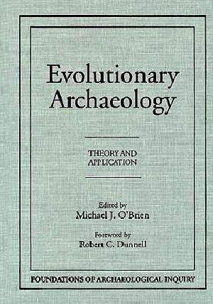 [Foundations of Archaeological Inquiry 01] • Evolutionary Archaeology · Theory and Application